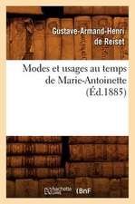 Modes Et Usages Au Temps de Marie-Antoinette (Ed.1885)