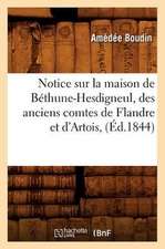 Notice Sur La Maison de Bethune-Hesdigneul, Des Anciens Comtes de Flandre Et D'Artois, (Ed.1844)