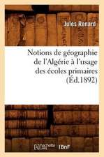 Notions de Geographie de L'Algerie A L'Usage Des Ecoles Primaires (Ed.1892)