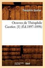 Oeuvres de Theophile Gautier. [I] (Ed.1897-1898)