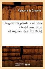 Origine Des Plantes Cultivees (3e Edition Revue Et Augmentee)