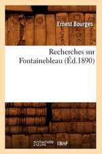 Recherches Sur Fontainebleau (Ed.1890)