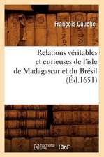 Relations Veritables Et Curieuses de L'Isle de Madagascar Et Du Bresil (Ed.1651)