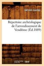 Repertoire Archeologique de L'Arrondissement de Vendome (Ed.1889)