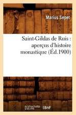 Saint-Gildas de Ruis: Apercus D'Histoire Monastique (Ed.1900)