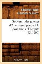 Souvenirs Des Guerres D'Allemagne Pendant La Revolution Et L'Empire (Ed.1900)