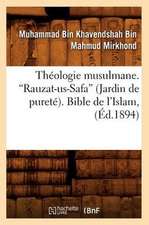 Theologie Musulmane. Rauzat-Us-Safa (Jardin de Purete). Bible de L'Islam, (Ed.1894): Le Kama Soutra, Regles de L'Amour de Vatsyayana (Ed.1891)