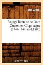 Voyage Litteraire de Dom Guyton En Champagne (1744-1749) (Ed.1890)