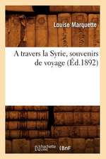 A Travers La Syrie, Souvenirs de Voyage (Ed.1892)