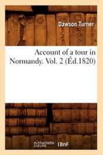 Account of a Tour in Normandy. Vol. 2 (Ed.1820)