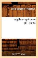 Algebre Superieure (Ed.1838)