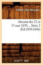 Attentat Des 12 Et 13 Mai 1839.... Serie 2 (Ed.1839-1840): Oeuvre Posthume. Tome Quatrieme (Ed.1864-1867)