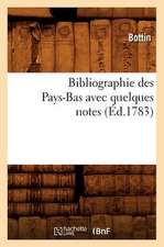 Bibliographie Des Pays-Bas Avec Quelques Notes (Ed.1783)