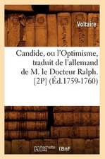 Candide, Ou L'Optimisme, Traduit de L'Allemand de M. Le Docteur Ralph. [2p]