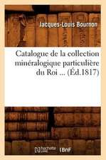 Catalogue de La Collection Mineralogique Particuliere Du Roi (Ed.1817)