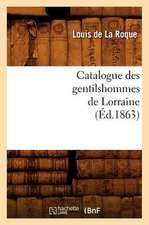 Catalogue Des Gentilshommes de Lorraine (Ed.1863)