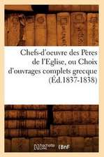 Chefs-D'Oeuvre Des Peres de L'Eglise, Ou Choix D'Ouvrages Complets Grecque (Ed.1837-1838)