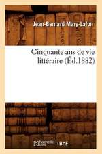 Cinquante ANS de Vie Litteraire (Ed.1882)