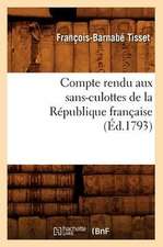 Compte Rendu Aux Sans-Culottes de La Republique Francaise, (Ed.1793)