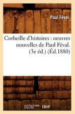 Corbeille D'Histoires: Oeuvres Nouvelles de Paul Feval. (3e Ed.) (Ed.1880)