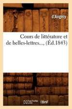 Cours de Litterature Et de Belles-Lettres..., (Ed.1843): Complete, (Ed.1875)