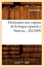 Diccionario Muy Copioso de La Lengua Espanola y Francesa (Ed.1604)