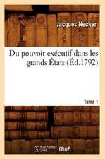 Du Pouvoir Executif Dans Les Grands Etats. Tome 1 (Ed.1792)