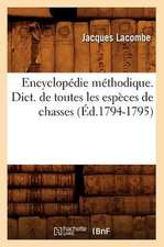 Encyclopedie Methodique. Dict. de Toutes Les Especes de Chasses (Ed.1794-1795)