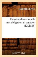 Esquisse D'Une Morale Sans Obligation Ni Sanction