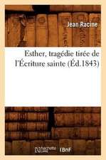 Esther, Tragedie Tiree de L'Ecriture Sainte, (Ed.1843)