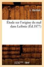 Etude Sur L'Origine Du Mal Dans Leibniz (Ed.1877)