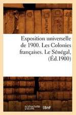 Exposition Universelle de 1900. Les Colonies Francaises. Le Senegal, (Ed.1900)