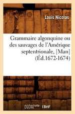 Grammaire Algonquine Ou Des Sauvages de L'Amerique Septentrionale, [Man]