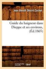 Guide Du Baigneur Dans Dieppe Et Ses Environs, (Ed.1865)