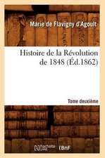 Histoire de La Revolution de 1848. Tome Deuxieme (Ed.1862)