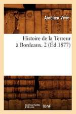 Histoire de La Terreur a Bordeaux. 2 (Ed.1877)