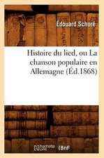 Histoire Du Lied, Ou La Chanson Populaire En Allemagne (Ed.1868)