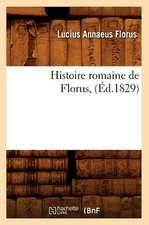 Histoire Romaine de Florus, (Ed.1829)