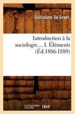 Introduction a la Sociologie.... I. Elements (Ed.1886-1889): Cours Professe a Oxford En 1887-88 (Ed.1892)