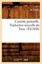 L'Aminte Pastoralle . Traduction Nouvelle Du Tasse. (Ed.1648)