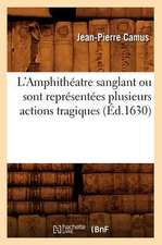 L'Amphitheatre Sanglant Ou Sont Representees Plusieurs Actions Tragiques (Ed.1630)