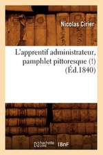 L'Apprentif Administrateur, Pamphlet Pittoresque (!), (Ed.1840)