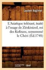 L'Asiatique Tolerant, Traite A L'Usage de Zeokinizul, Roi Des Kofirans, Surnomme Le Cheri (Ed.1748)