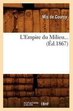 L'Empire Du Milieu... (Ed.1867): Histoire Tiree Des Papiers Du Frere Medard, Capucin. [Volume 4] (Ed.1829)