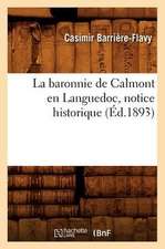 La Baronnie de Calmont En Languedoc, Notice Historique (Ed.1893)