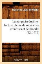 La Narquoise Justine: Lecture Pleine de Recreatives Aventures Et de Morales (Ed.1636)