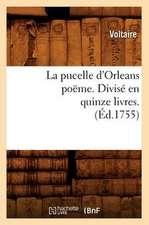 La Pucelle D'Orleans Poeme . Divise En Quinze Livres. (Ed.1755)