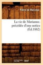 La Vie de Marianne. Precedee D'Une Notice