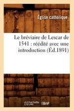 Le Breviaire de Lescar de 1541: Reedite Avec Une Introduction Et Des Notes (Ed.1891)