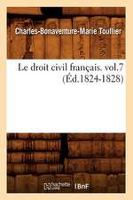 Le Droit Civil Francais. Vol.7 (Ed.1824-1828)